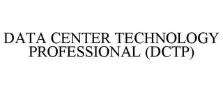 DATA CENTER TECHNOLOGY PROFESSIONAL (DCTP)