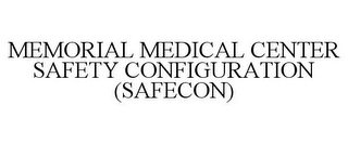 MEMORIAL MEDICAL CENTER SAFETY CONFIGURATION (SAFECON)