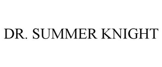 DR. SUMMER KNIGHT