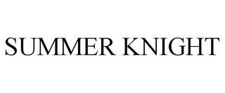 SUMMER KNIGHT