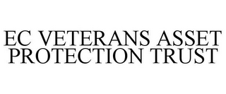 EC VETERANS ASSET PROTECTION TRUST