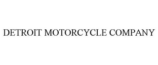 DETROIT MOTORCYCLE COMPANY