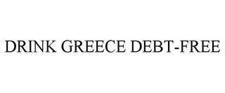 DRINK GREECE DEBT-FREE