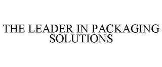 THE LEADER IN PACKAGING SOLUTIONS