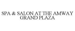 SPA & SALON AT THE AMWAY GRAND PLAZA