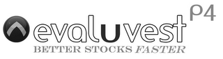 EVALUVEST P4 BETTER STOCKS FASTER