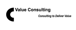 VALUE CONSULTING CONSULTING TO DELIVER VALUE