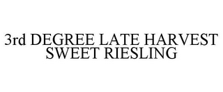 3RD DEGREE LATE HARVEST SWEET RIESLING