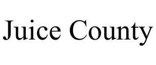 JUICE COUNTY