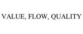 VALUE, FLOW, QUALITY