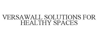 VERSAWALL SOLUTIONS FOR HEALTHY SPACES