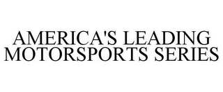 AMERICA'S LEADING MOTORSPORTS SERIES