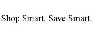 SHOP SMART. SAVE SMART.