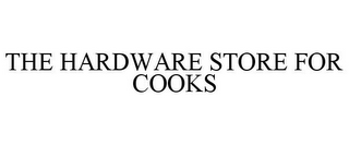 THE HARDWARE STORE FOR COOKS