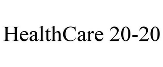 HEALTHCARE 20-20