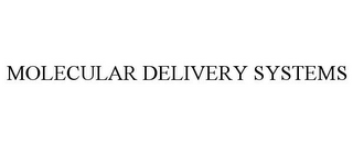 MOLECULAR DELIVERY SYSTEMS