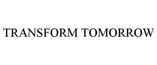 TRANSFORM TOMORROW