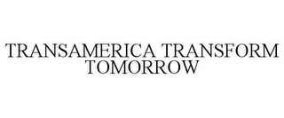 TRANSAMERICA TRANSFORM TOMORROW