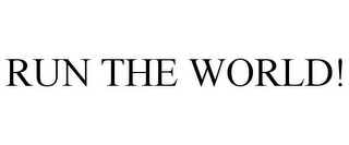 RUN THE WORLD!