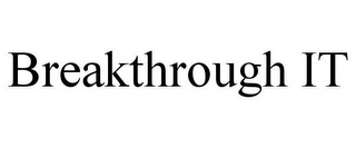 BREAKTHROUGH IT