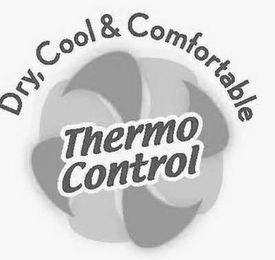DRY, COOL & COMFORTABLE THERMO CONTROL