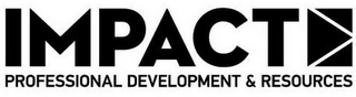 IMPACT PROFESSIONAL DEVELOPMENT & RESOURCES