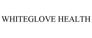 WHITEGLOVE HEALTH