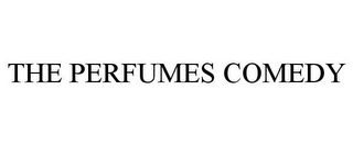 THE PERFUMES COMEDY