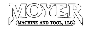 MOYER MACHINE AND TOOL, LLC.
