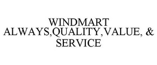 WINDMART ALWAYS,QUALITY,VALUE, & SERVICE