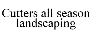 CUTTERS ALL SEASON LANDSCAPING