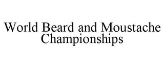 WORLD BEARD AND MOUSTACHE CHAMPIONSHIPS