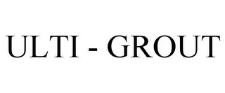 ULTI - GROUT