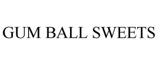 GUM BALL SWEETS
