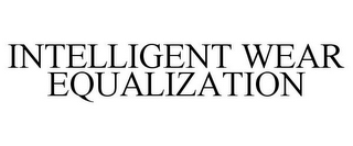 INTELLIGENT WEAR EQUALIZATION