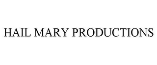 HAIL MARY PRODUCTIONS