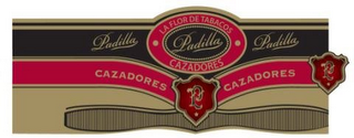 PADILLA PADILLA PADILLA LA FLOR DE TABACOS CAZADORES CAZADORES CAZADORES P P