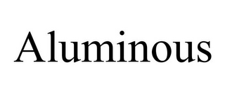 ALUMINOUS