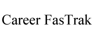 CAREER FASTRAK