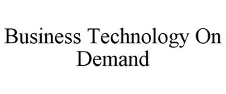 BUSINESS TECHNOLOGY ON DEMAND