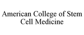 AMERICAN COLLEGE OF STEM CELL MEDICINE