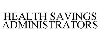 HEALTH SAVINGS ADMINISTRATORS