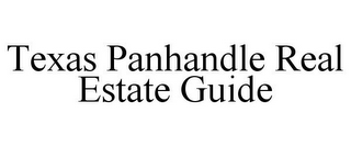 TEXAS PANHANDLE REAL ESTATE GUIDE