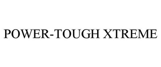 POWER-TOUGH XTREME