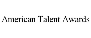 AMERICAN TALENT AWARDS