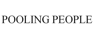 POOLING PEOPLE