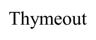 THYMEOUT