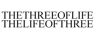 THETHREEOFLIFE THELIFEOFTHREE