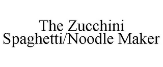 THE ZUCCHINI SPAGHETTI/NOODLE MAKER