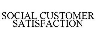 SOCIAL CUSTOMER SATISFACTION